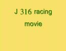 J316 racing movie